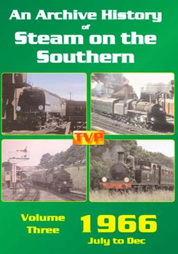 An Archive History of Steam on the Southern Volume 3 - 1966