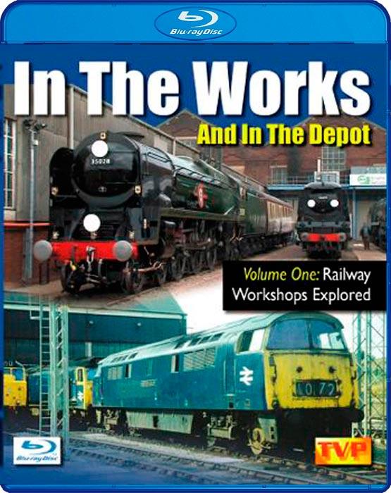In The Works And In The Depot Volume 1 - Railway Workshops Explored - Blu-ray