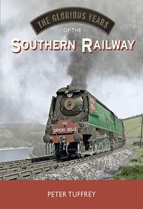 The Glorious Years of the Southern Railway