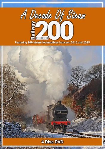 A Decade Of Steam: Railway 200