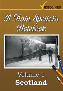 A Train Spotters Notebook - Volume 1 - Scotland