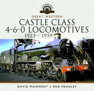 Great Western Castle Class 4-6-0 Locomotives 1923 - 1959