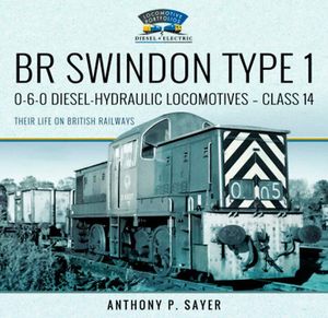 BR Swindon Type 1 0-6-0 Diesel-Hydraulic Locomotives - Class 14 Book