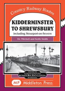 Country Railway Routes: Kidderminster to Shrewsbury including Stourport-on-Severn