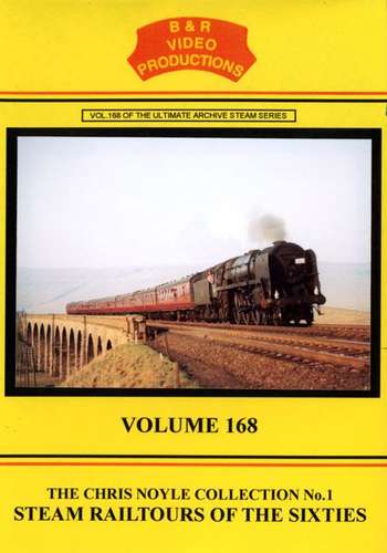 Steam Railtours in the Sixties Volume 168 The Chris Noyle Collection No.1