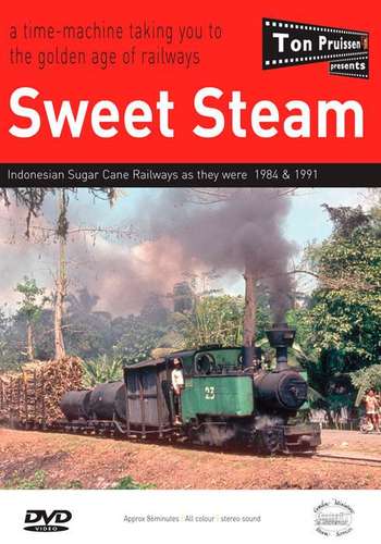 Sweet Steam - Indonesian Sugar Cane Railways as they were 1984 and 1991