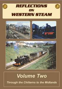 Reflections on Western Steam Volume 2 - Through the Chilterns to the Midlands