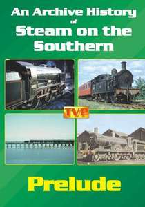 An Archive History of Steam on the Southern - Prelude