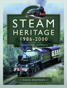Steam Heritage 1986–2000: A Pictorial Journey