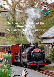 A Year in the Life of the Ffestiniog & Welsh Highland Railways 2021
