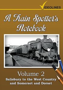 A Train Spotters Notebook - Volume 2 - Salisbury to the West Country and the Somerset and Dorset