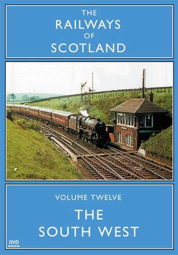 The Railways Of Scotland Volume Twelve - The South West