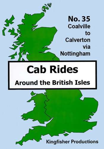 Coalville to Calverton via Nottingham - Railscene Cab Ride 35
