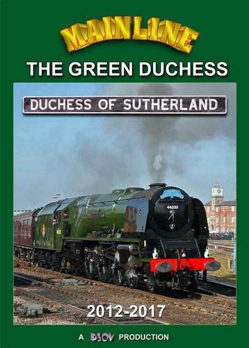 Mainline - The Green Duchess: Duchess of Sutherland - 2012-2017