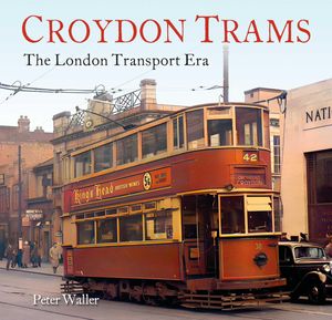 Croydon Trams - The London Transport Era