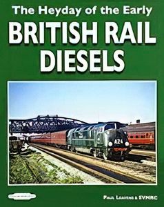 The Heyday of the Early British Rail Diesels
