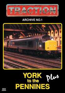 Traction Archive 1 - York to the Pennines Plus