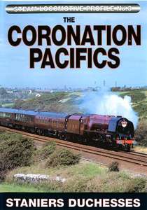 Steam Locomotive Profile  No.3 - The Coronation Pacifics - Staniers Duchesses