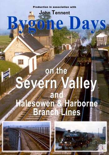Bygone Days on the Severn Valley and Halesowen and Harborne Lines
