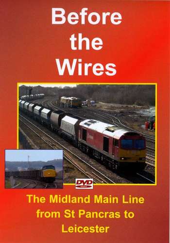 Before the Wires - The Midland Main Line from St Pancras to Leicester