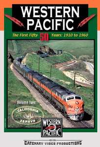 Western Pacific - The First Fifty Years - 1910 to 1960 - Volume Two - California Zephyr