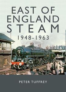 East of England Steam 1948 - 1963