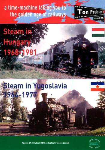 Steam in Hungary 1968-1981 and Steam in Yugoslavia 1964-1977