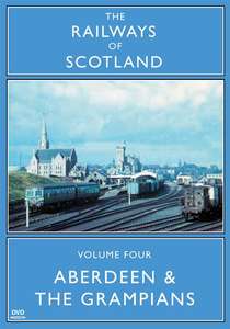 The Railways Of Scotland Volume Four - Aberdeen And The Grampians