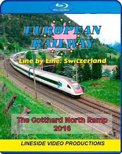 European Railway - Line by Line - Switzerland - The Gotthard North Ramp 2016 - Blu-ray