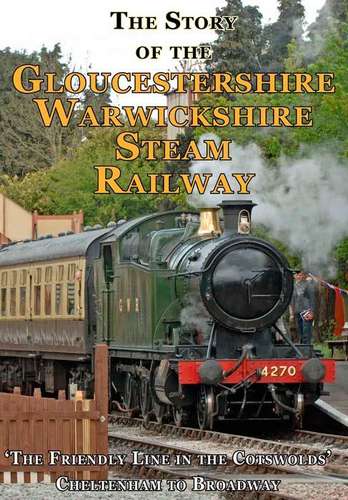 The Story of the Gloucestershire Warwickshire Steam Railway