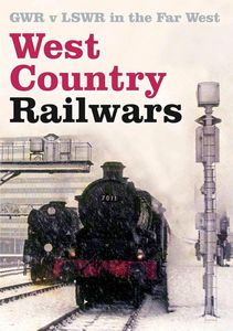 West Country Railwars: GWR v LSWR in the Far West