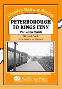 Country Railway Routes: Peterborough to Kings Lynn