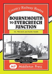 Country Railway Routes: Bournemouth to Evercreech Junction