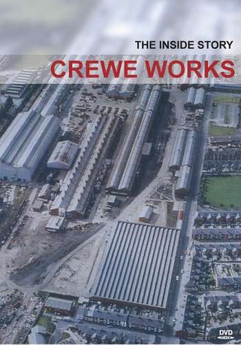 Crewe Works - The Inside Story