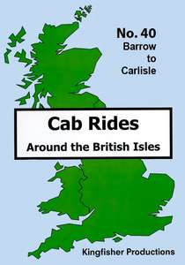 Barrow-in-Furness to Carlisle - Railscene Cab Ride 40