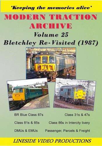 Modern Traction Archive: Volume 25 - Bletchley Re-Visited 1987