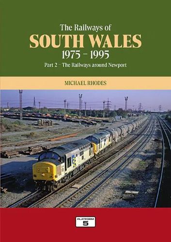 The Railways of South Wales 1975-1995 - Part 2: The Railways around Newport