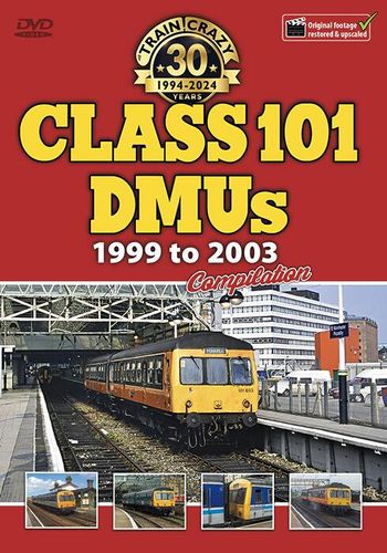 Train Crazy 30 Years: Class 101 DMUs 1999 to 2003
