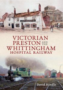 Victorian Preston and the Whittingham Hospital Railway - Book