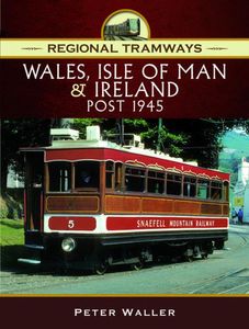 Regional Tramways - Wales, Isle of Man and Ireland Post 1945