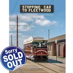 Stopping Car to Fleetwood - The Story of the Blackpool & Fleetwood Tramroad By Brian Turner - Book