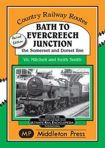 Country Railway Routes: Bath to Evercreech Junction