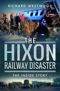The Hixon Railway Disaster: The Inside Story