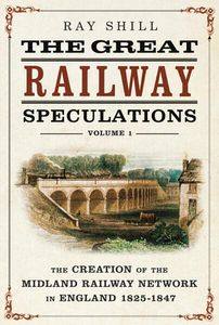 The Great Railway Speculations: Volume 1