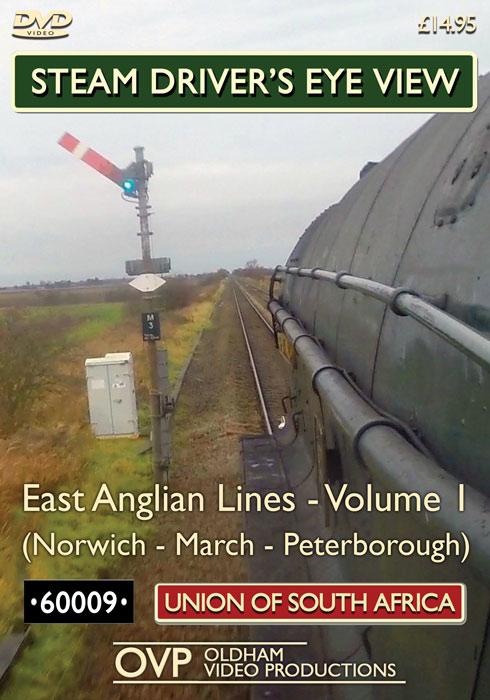 Steam Driver's Eye View - East Anglian Lines - Volume 1