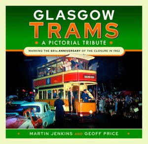 Glasgow Trams - A Pictorial Tribute