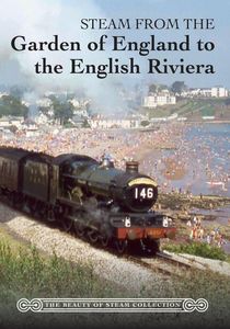 Steam From the Garden of England to the English Riviera