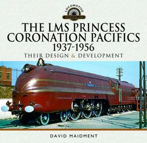 The LMS Princess Coronation Pacifics 1937-1956