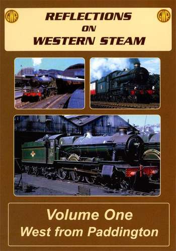 Reflections on Western Steam Volume 1 - West from Paddington