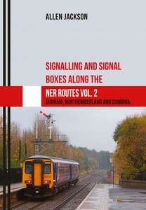 Signalling and Signal Boxes along the NER Routes Vol. 2 - Book